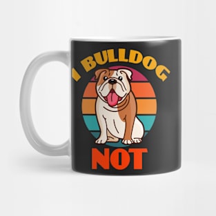 I Bulldog Not Dog puppy Lover Cute Sunser Retro Mug